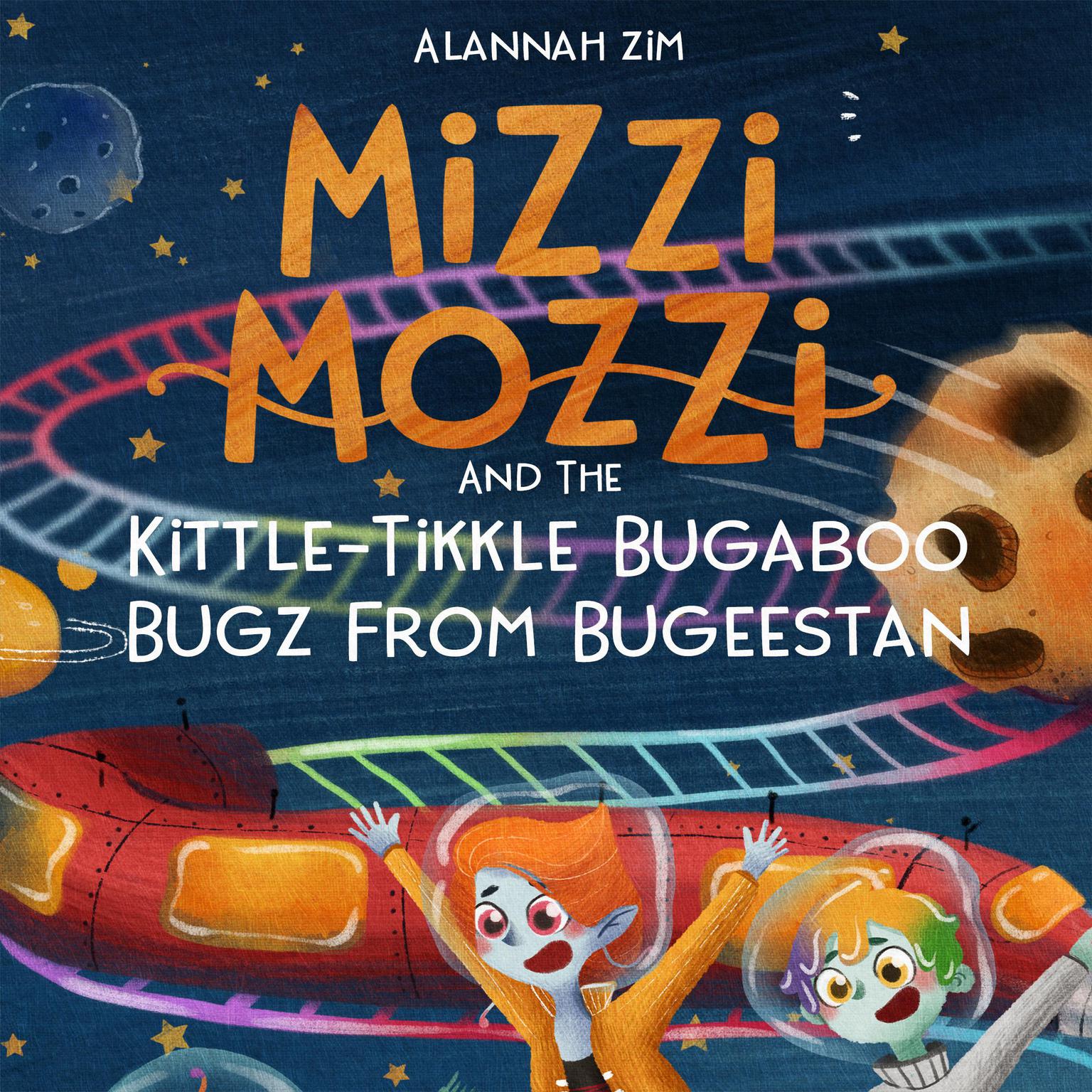 Mizzi Mozzi And The Kittle-Tikkle Bugaboo Bugz From Bugeestan Audiobook, by Alannah Zim