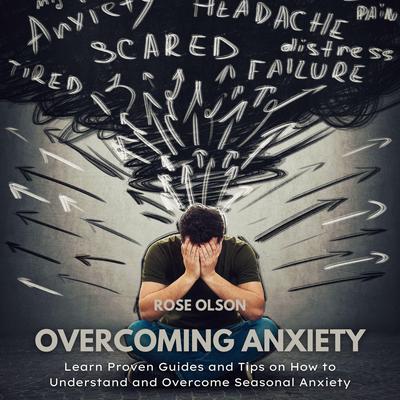 Overcoming Anxiety Audiobook, by Rose Olson