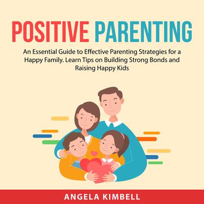Positive Parenting Audiobook, by Angela Kimbell