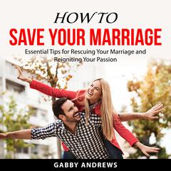 How to Save Your Marriage Audiobook, by 