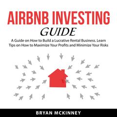 AirBNB Investing Guide Audiobook, by Bryan McKinney