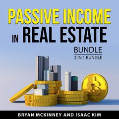 Passive Income in Real Estate Bundle, 2 in 1 Bundle Audiobook, by Bryan McKinney