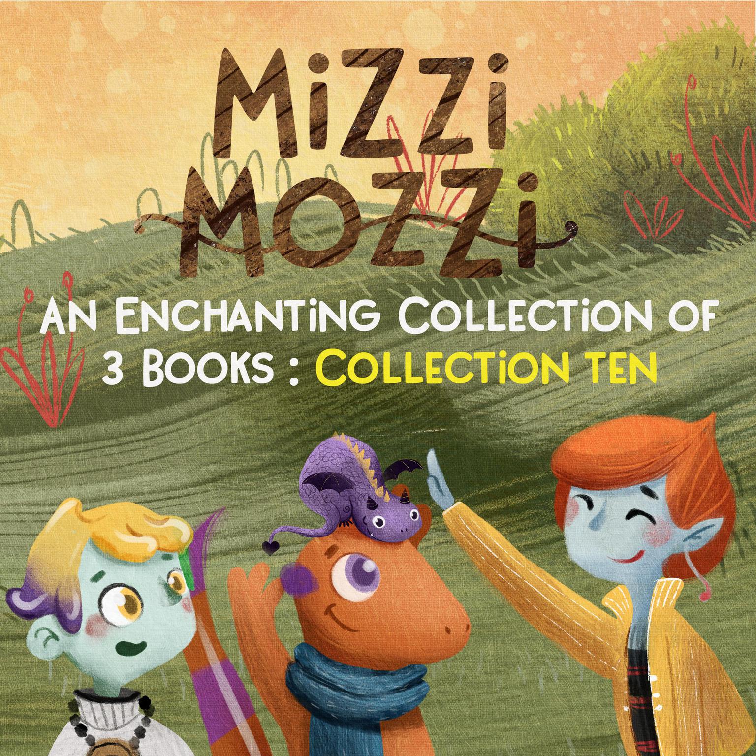 Mizzi Mozzi - An Enchanting Collection of 3 Books: Collection Ten Audiobook, by Alannah Zim