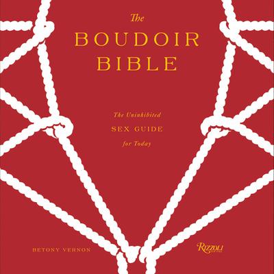 The Boudoir Bible: The Uninhibited Sex Guide for Today Audiobook, by Betony Vernon