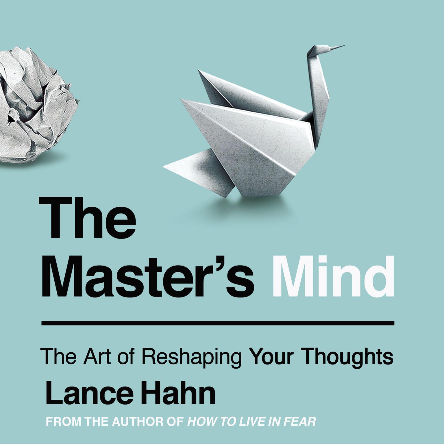 The Masters Mind: The Art of Reshaping Your Thoughts Audiobook, by Lance Hahn