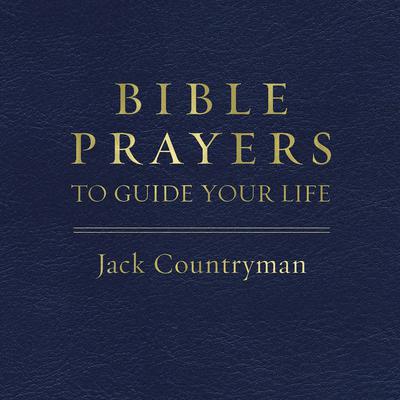 Bible Prayers to Guide Your Life Audiobook, by Jack Countryman
