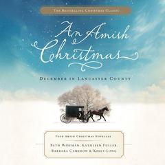 An Amish Christmas: December in Lancaster County Audiobook, by 