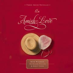 An Amish Love: Three Amish Novellas Audiobook, by Kelly Long