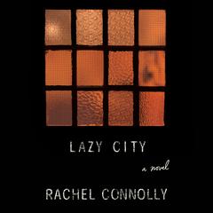 Lazy City: A Novel Audiobook, by Rachel Connolly
