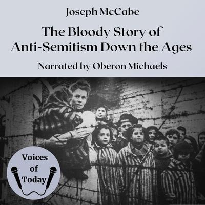 The Bloody Story of Anti-Semitism Down the Ages Audiobook, by Joseph McCabe