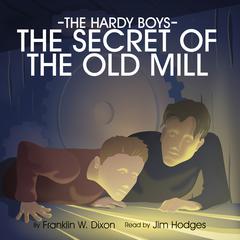 The Secret of the Old Mill Audiobook, by Franklin W. Dixon