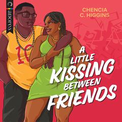 A Little Kissing Between Friends Audiobook, by Chencia C. Higgins