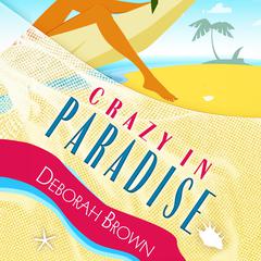 Crazy in Paradise Audiobook, by Deborah Brown