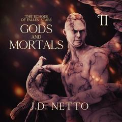 Gods and Mortals Audiobook, by J.D. Netto