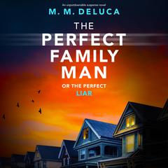 The Perfect Family Man Audiobook, by M. M. DeLuca