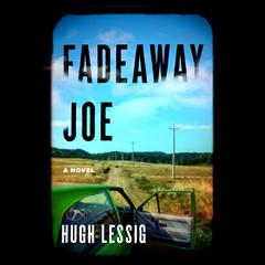 Fadeaway Joe Audiobook, by Hugh Lessig