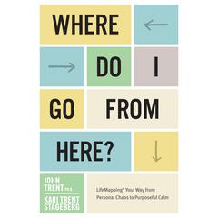 Where Do I Go From Here Audiobook, by John Trent