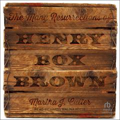 The Many Resurrections of Henry Box Brown Audiobook, by Martha Cutter
