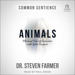 Animals: Personal Tales of Encounters with Spirit Animals Audiobook, by Steven Farmer