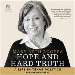 Hope and Hard Truth: A Life in Texas Politics Audiobook, by Mary Beth Rogers