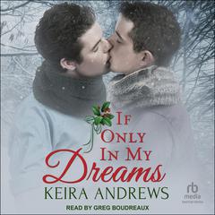 If Only in My Dreams Audiobook, by Keira Andrews