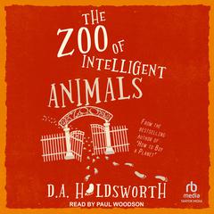 The Zoo of Intelligent Animals Audiobook, by D.A. Holdsworth
