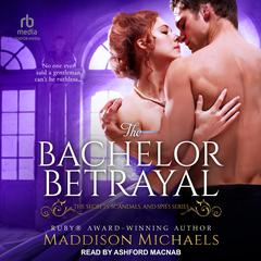 The Bachelor Betrayal Audiobook, by Maddison Michaels