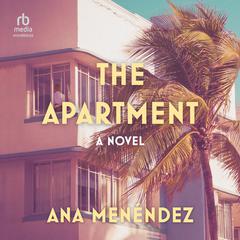 The Apartment: A Novel Audiobook, by Ana Menéndez