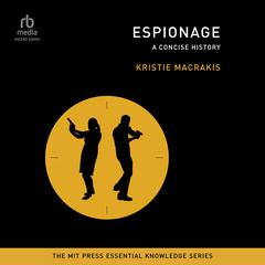 Espionage: A Concise History Audiobook, by Kristie Macrakis