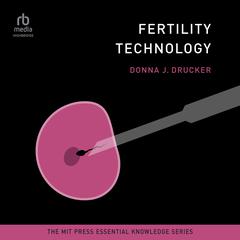 Fertility Technology Audiobook, by Donna J. Drucker