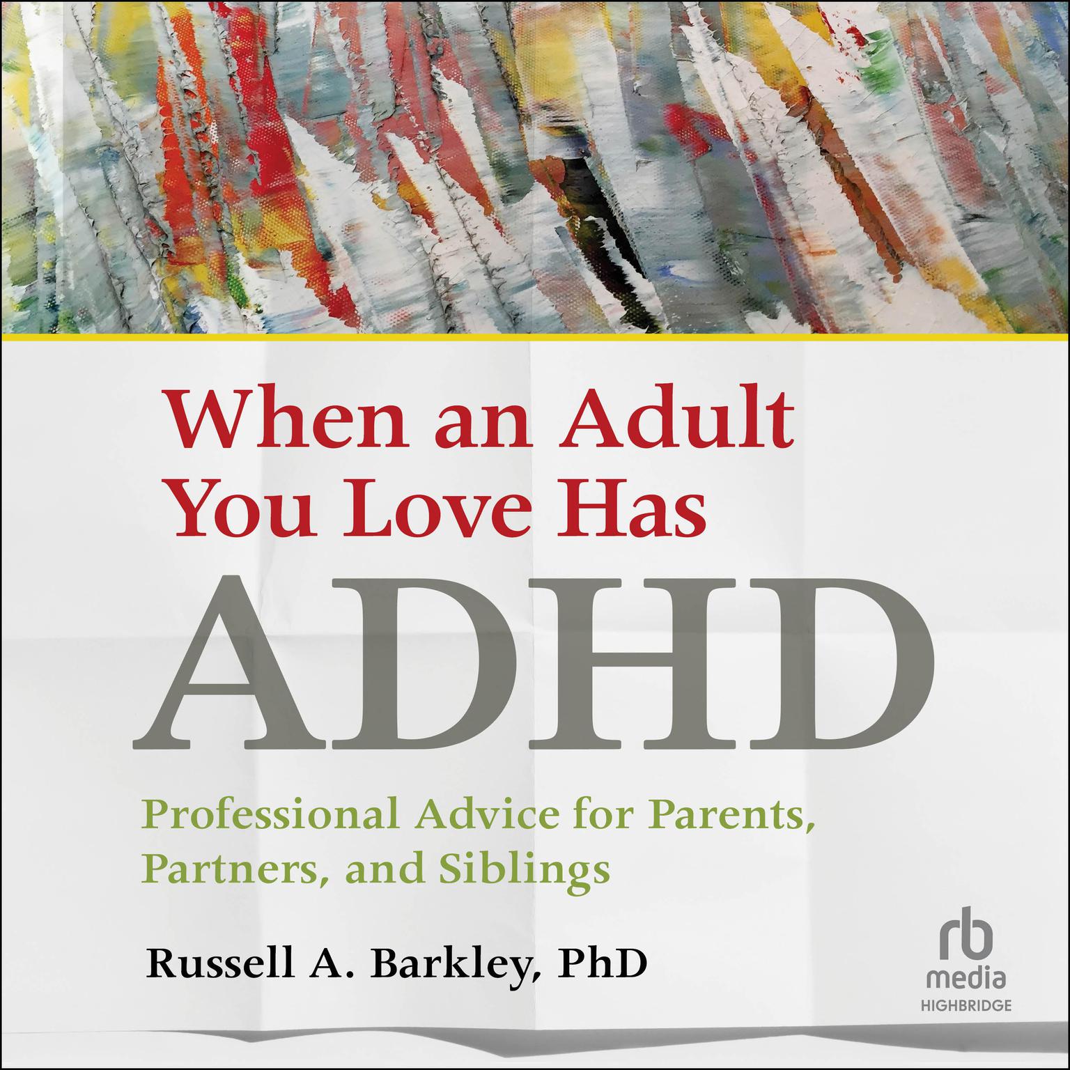 When an Adult You Love Has ADHD: Professional Advice for Parents, Partners, and Siblings Audiobook, by Russell A. Barkley