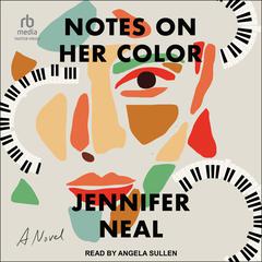 Notes on Her Color: A Novel Audiobook, by Jennifer Neal