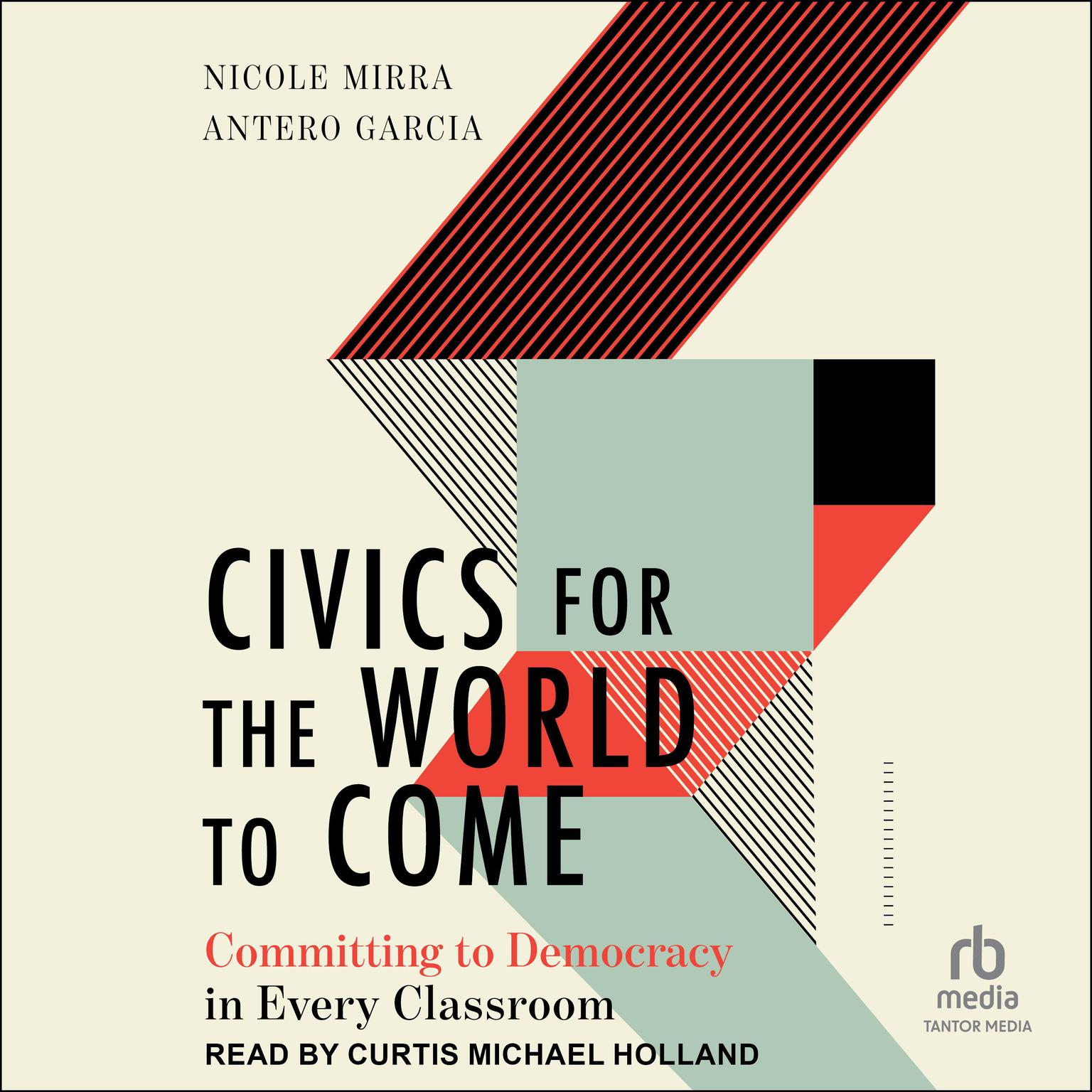 Civics for the World to Come: Committing to Democracy in Every Classroom Audiobook, by Antero Garcia
