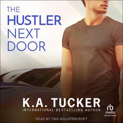 The Hustler Next Door Audiobook, by K. A. Tucker