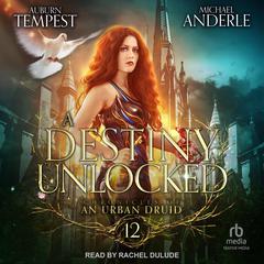 A Destiny Unlocked Audiobook, by Michael Anderle, Auburn Tempest