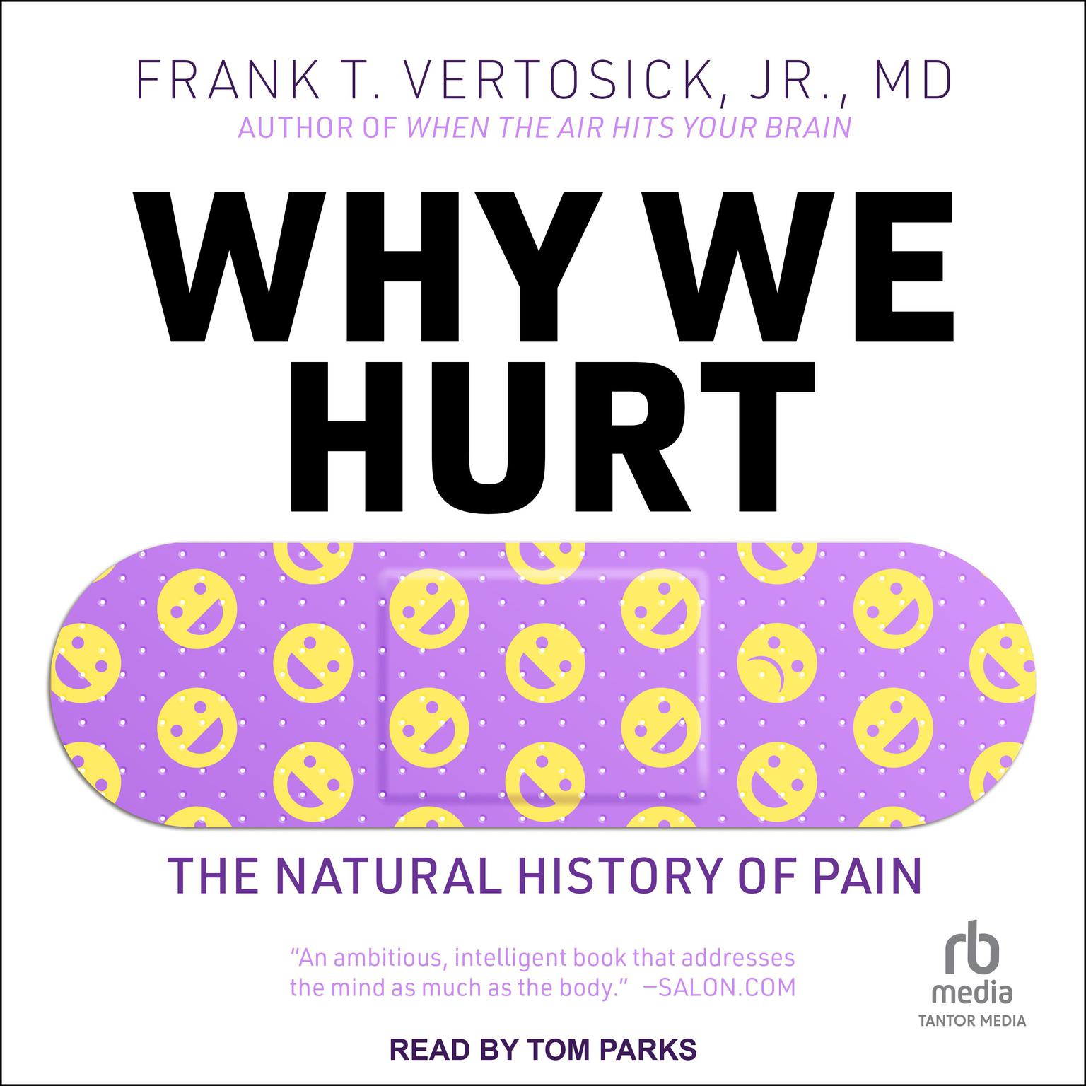 Why We Hurt: The Natural History of Pain Audiobook, by Frank T. Vertosick, Jr.