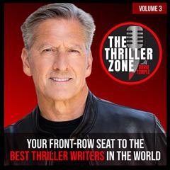 The Thriller Zone Podcast (TheThrillerZone.com), Vol. 3: Your Front-Row Seat to the Best Thriller Writers in the World  Audiobook, by David Temple