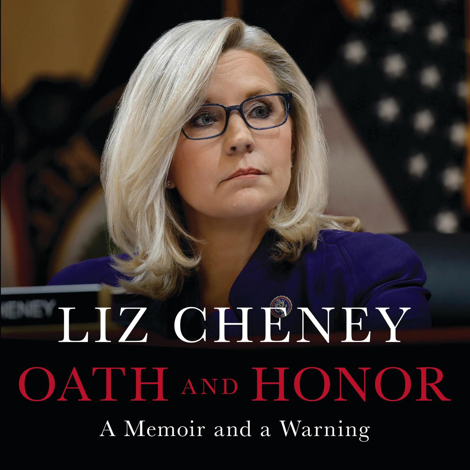 Oath and Honor: A Memoir and a Warning Audiobook, by Liz Cheney