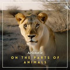 On the Parts of Animals Audiobook, by Aristotle