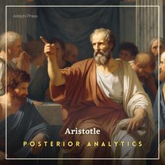 Posterior Analytics Audiobook, by Aristotle