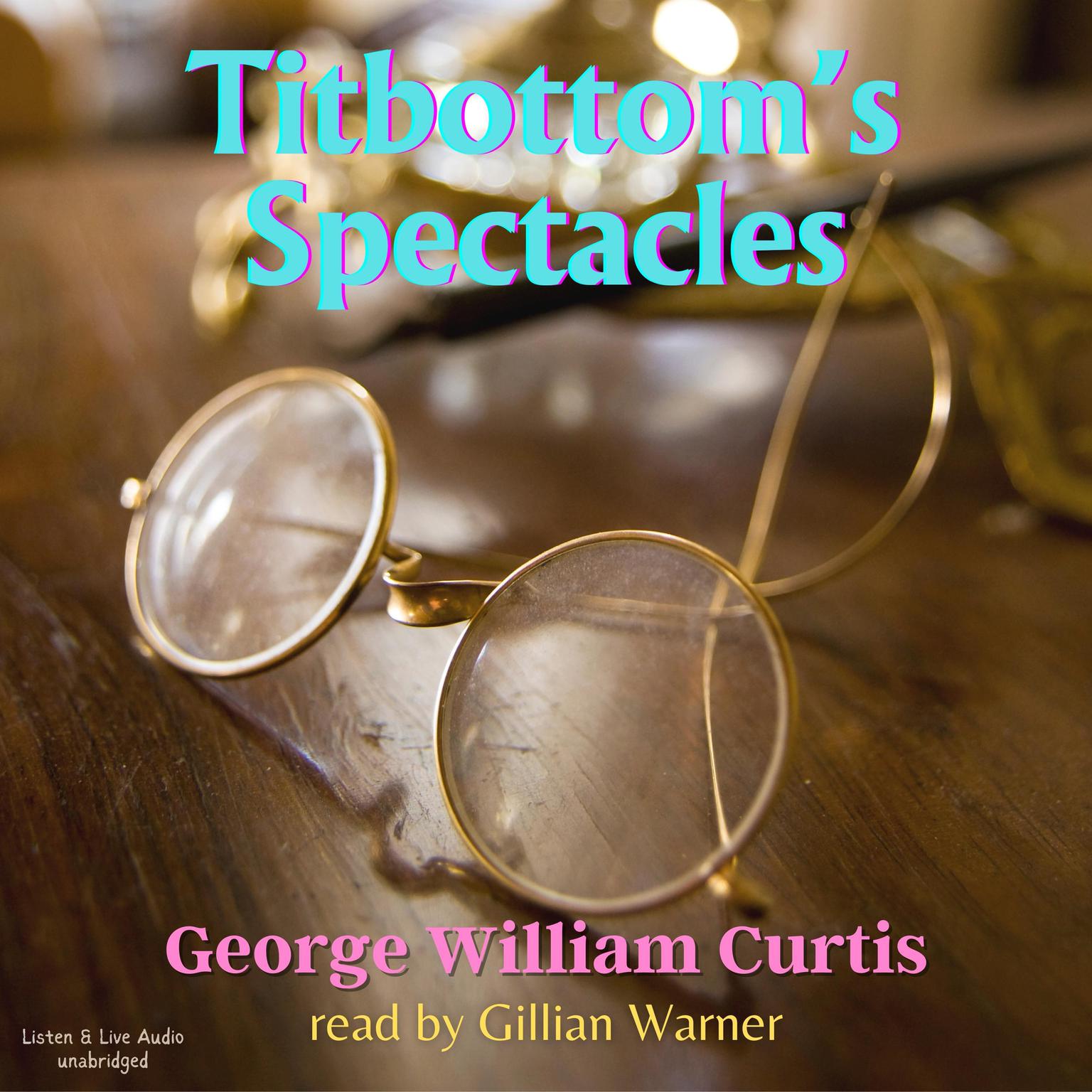 Titbottom’s Spectacles Audiobook, by George William Curtis