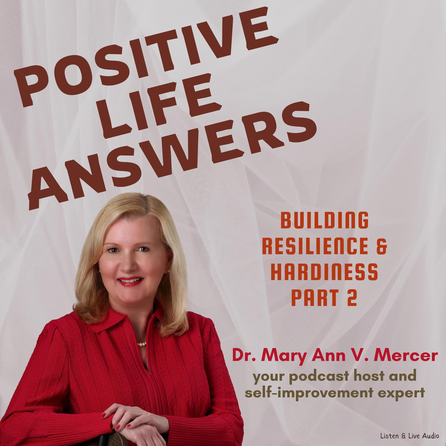 Positive Life Answers: Building Resilience & Hardiness - Part 2 Audiobook, by Mary Ann Mercer