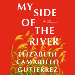 My Side of the River: A Memoir Audiobook, by Elizabeth Camarillo Gutierrez
