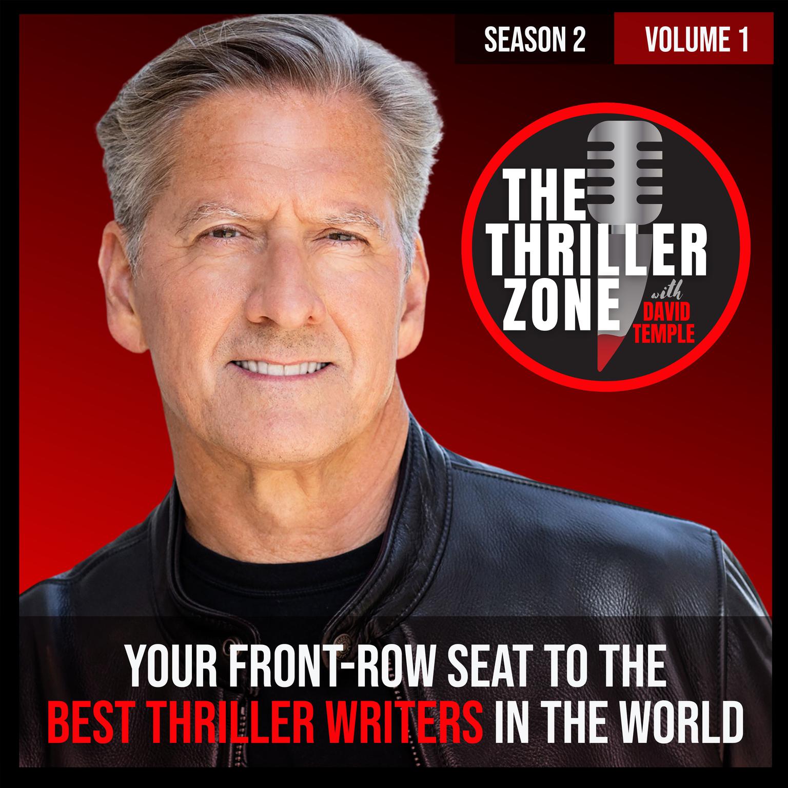 The Thriller Zone Podcast (TheThrillerZone.com): Season 2, Vol. 1: Your Front-Row Seat to the Best Thriller Writers in the World  Audiobook, by David Temple