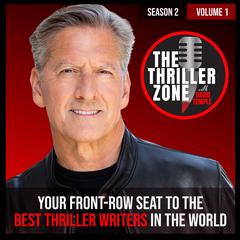 The Thriller Zone Podcast (TheThrillerZone.com): Season 2, Vol. 1: Your Front-Row Seat to the Best Thriller Writers in the World  Audiobook, by 