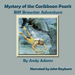 Mystery of the Caribbean Pearls: Biff Brewster Adventure Audiobook, by Andy Adams