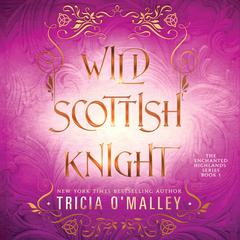 Wild Scottish Knight Audiobook, by Tricia O'Malley