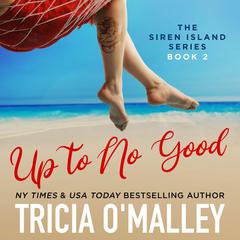 Up to No Good Audiobook, by Tricia O'Malley
