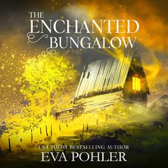 The Enchanted Bungalow Audiobook, by Eva Pohler