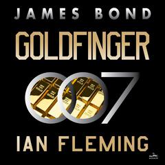Goldfinger: A James Bond Novel Audiobook, by 